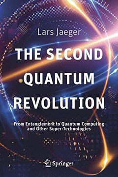 portada The Second Quantum Revolution: From Entanglement to Quantum Computing and Other Super-Technologies 