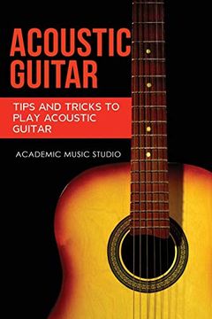 portada Acoustic Guitar: Tips and Tricks to Play Acoustic Guitar 