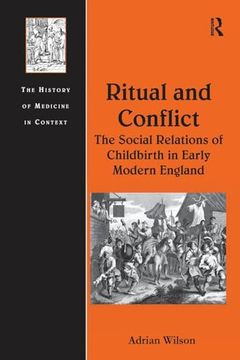 portada Ritual and Conflict: The Social Relations of Childbirth in Early Modern England (The History of Medicine in Context)