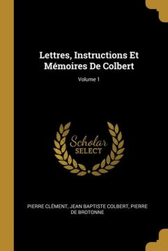 portada Lettres, Instructions et Mémoires de Colbert; Volume 1 