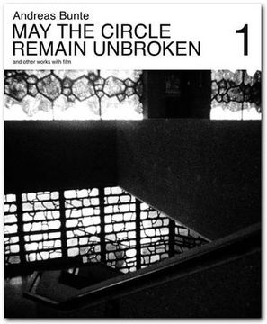 portada Andreas Bunte may the Circle Remain Unbroken and Other Works With Film