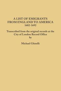 portada List of Emigrants from England to America, 1682-1692. Transcribed from the Original Records at the City of London Record Office by Courtesy of the Cor (in English)