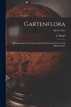 portada Gartenflora: Monatsschrift Fur Deutsche Und Schweizerische Garten- Und Blumenkunde; Bd.70 (1921) (en Inglés)