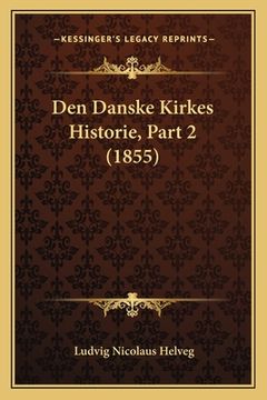 portada Den Danske Kirkes Historie, Part 2 (1855) (in Danés)