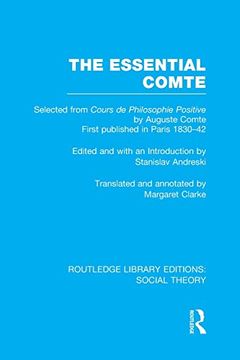 portada The Essential Comte (Rle Social Theory): Selected From 'cours de Philosophie Positive' by Auguste Comte (en Inglés)