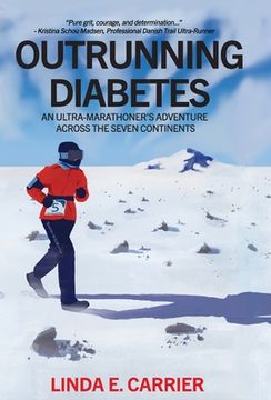 portada Outrunning Diabetes: An Ultra-Marathoner's Adventure Across the Seven Continents (en Inglés)