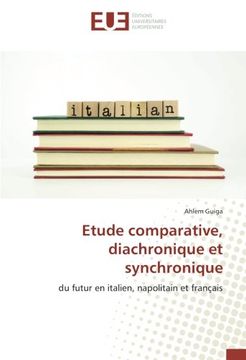 portada Etude comparative, diachronique et synchronique: du futur en italien, napolitain et français