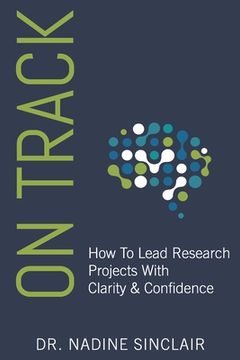 portada On Track: How To Lead Research Projects With Clarity & Confidence (in English)