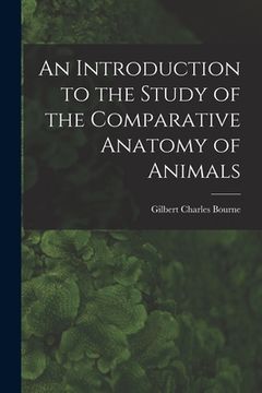 portada An Introduction to the Study of the Comparative Anatomy of Animals