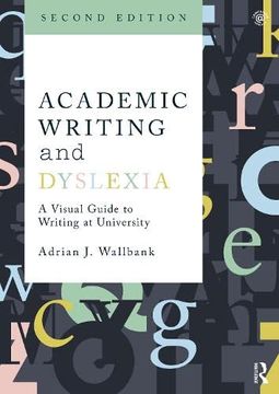 portada Academic Writing and Dyslexia: A Visual Guide to Writing at University (en Inglés)