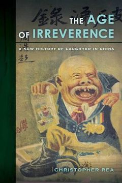 portada The age of Irreverence: A new History of Laughter in China (en Inglés)