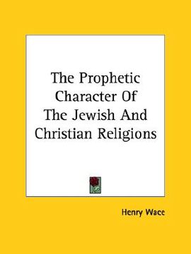 portada the prophetic character of the jewish and christian religions (en Inglés)