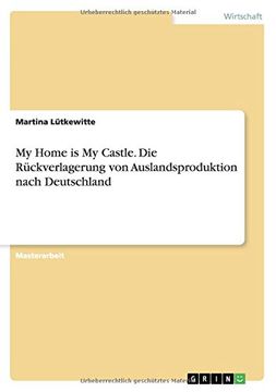 portada My Home is My Castle. Die Rückverlagerung von Auslandsproduktion nach Deutschland (German Edition)