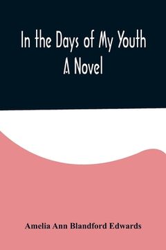portada In the Days of My Youth; A Novel (en Inglés)