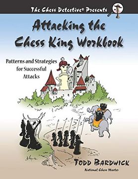 portada Attacking the Chess King Workbook: Patterns and Strategies for Successful Attacks (en Inglés)