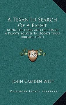 portada a texan in search of a fight: being the diary and letters of a private soldier in hood's texas brigade (1901) (en Inglés)