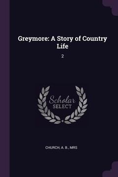 portada Greymore: A Story of Country Life: 2 (en Inglés)