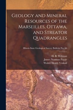 portada Geology and Mineral Resources of the Marseilles, Ottawa, and Streator Quadrangles; Illinois State Geological Survey Bulletin No. 66 (en Inglés)