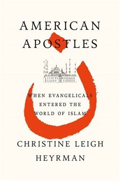 portada American Apostles: When Evangelicals Entered the World of Islam (en Inglés)