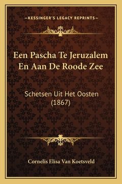 portada Een Pascha Te Jeruzalem En Aan De Roode Zee: Schetsen Uit Het Oosten (1867)