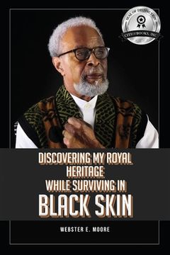 portada Discovering My Royal Heritage While Surviving in Black Skin (en Inglés)