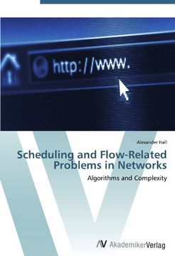 portada Scheduling and Flow-Related Problems in Networks: Algorithms and Complexity
