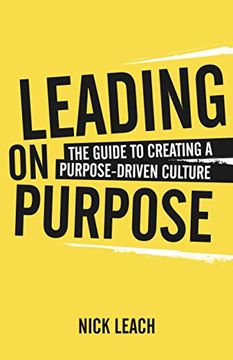 portada Leading on Purpose: The Guide to Creating a Purpose Driven Culture 