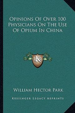 portada opinions of over 100 physicians on the use of opium in china (in English)