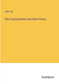 portada Pike County Ballads and Other Pieces (en Inglés)