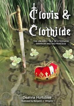 portada Clovis & Clothilde: The Unlikely Tale of a Teenage Warrior and His Princess (en Inglés)