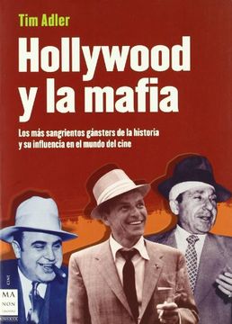 portada Hollywood y la Mafia: Los más Sangrientos Gángsteres de la Historia y su Influencia en el Mundo del Cine. (Cine - ma non Troppo) (libro en ESPAÑOL                                                                                                             
