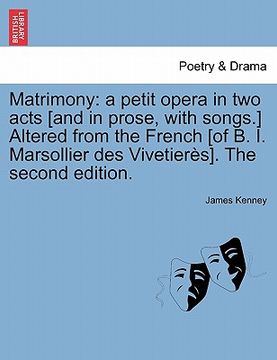 portada matrimony: a petit opera in two acts [and in prose, with songs.] altered from the french [of b. i. marsollier des vivetier s]. th (in English)