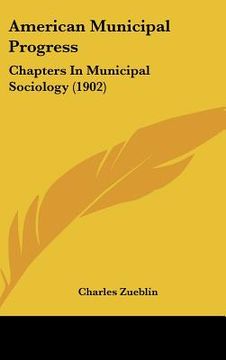 portada american municipal progress: chapters in municipal sociology (1902)