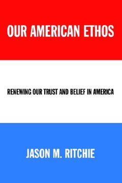 portada our american ethos: renewing our trust and belief in america (en Inglés)