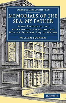 portada Memorials of the Sea: My Father: Being Records of the Adventurous Life of the Late William Scoresby, Esq. Of Whitby (Cambridge Library Collection - Polar Exploration) (en Inglés)