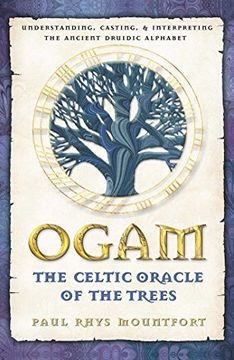 portada Ogam: The Celtic Oracle of the Trees: Understanding, Casting, and Interpreting the Ancient Druidic Alphabet (en Inglés)