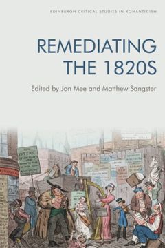 portada Remediating the 1820S (Edinburgh Critical Studies in Romanticism) (en Inglés)