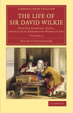 portada The Life of sir David Wilkie 3 Volume Set: The Life of sir David Wilkie - Volume 3 (Cambridge Library Collection - art and Architecture) (in English)