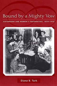portada Bound by a Mighty Vow: Sisterhood and Women's Fraternities, 1870-1920 