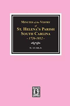 portada Minutes of the Vestry of st. Helena's Parish, South Carolina, 1726-1812. (en Inglés)