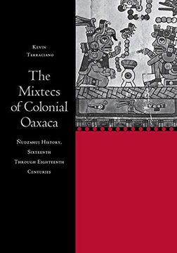 portada The Mixtecs of Colonial Oaxaca: Ñudzahui History, Sixteenth Through Eighteenth Centuries (en Inglés)