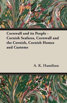 portada Cornwall and Its People - Cornish Seafares, Cornwall and the Cornish, Cornish Homes and Customs (en Inglés)
