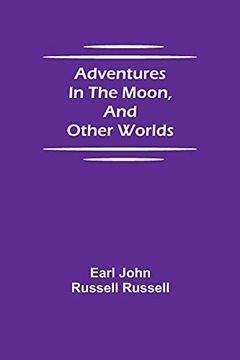 portada Adventures in the Moon, and Other Worlds (en Inglés)