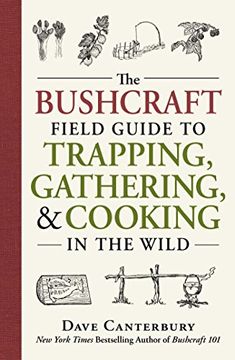 portada The Bushcraft Field Guide to Trapping, Gathering, and Cooking in the Wild (en Inglés)