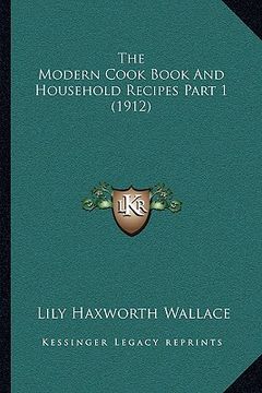 portada the modern cook book and household recipes part 1 (1912) (en Inglés)