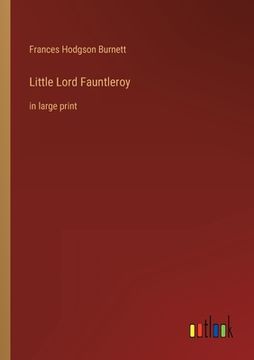 portada Little Lord Fauntleroy: in large print (in English)