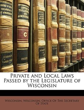 portada private and local laws passed by the legislature of wisconsin (in English)