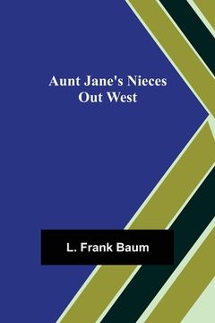 portada Aunt Jane's Nieces out West (en Inglés)