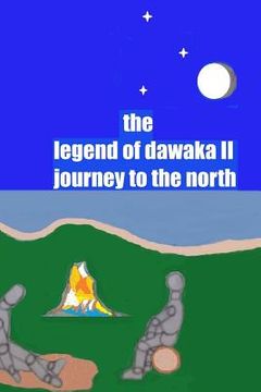 portada The Legend of Dawaka II (Journey to the North) (en Inglés)
