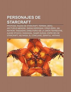 portada personajes de starcraft: protoss, razas de starcraft, terran, zerg, arcturus mengsk, sarah kerrigan, cr as zerg, jim raynor, tassadar